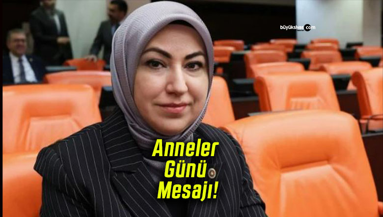 Milletvekili Rukiye Toy’dan Anneler Günü Mesajı!