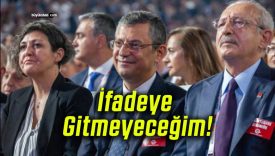 İfadeye Gitmeyeceğim!