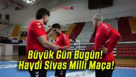 Büyük Gün Bugün! Haydi Sivas Milli Maça!