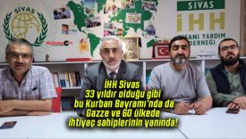 İHH Sivas 33 yıldır olduğu gibi bu Kurban Bayramı’nda da Gazze ve 60 ülkede ihtiyaç sahiplerinin yanında!