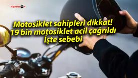 Motosiklet sahipleri dikkat! 19 bin motosiklet acil çağrıldı: İşte sebebi