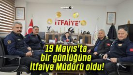 19 Mayıs’ta bir günlüğüne İtfaiye Müdürü oldu!