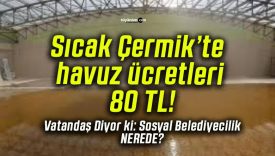 Sıcak Çermik’te havuz ücretleri 80 TL!