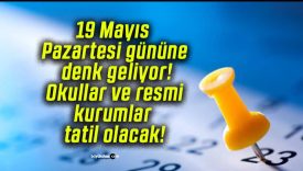 19 Mayıs Pazartesi gününe denk geliyor! Okullar ve resmi kurumlar tatil olacak!