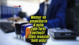 Memur ve emeklilerin 4 aylık zam farkı netleşti! Olası maaşlar belli oldu!