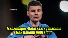 Trabzonspor-Galatasaray maçının VAR hakemi belli oldu!