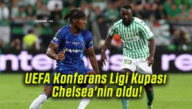 UEFA Konferans Ligi Kupası Chelsea’nin oldu!