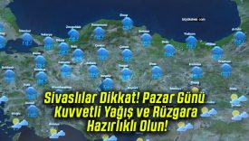 Sivaslılar Dikkat! Pazar Günü Kuvvetli Yağış ve Rüzgara Hazırlıklı Olun!