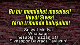 Bu bir memleket meselesi! Haydi Sivas! Yarın tribünde buluşalım!