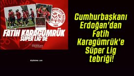 Cumhurbaşkanı Erdoğan’dan Fatih Karagümrük’e Süper Lig tebriği!