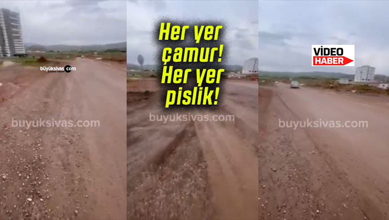 Her yer çamur! Her yer pislik!