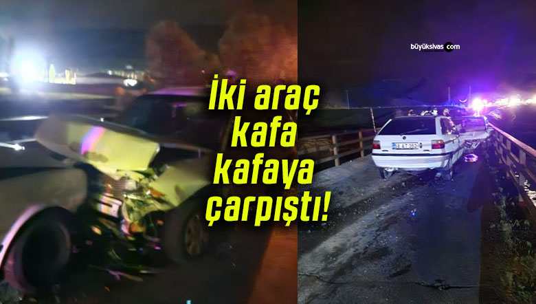İki araç kafa kafaya çarpıştı!