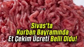 Sivas’ta Kurban Bayramında Et Çekim Ücreti Belli Oldu!