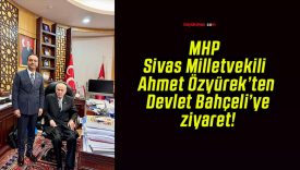 MHP Sivas Milletvekili Ahmet Özyürek’ten Devlet Bahçeli’ye ziyaret!