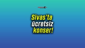 Sivas’ta ücretsiz konser!