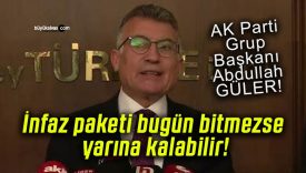 İnfaz paketi bugün bitmezse yarına kalabilir!