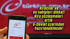 Kiracılar ve ev sahipleri dikkat! Kira sözleşmeleri artık e-Devlet üzerinden hazırlanabilecek!