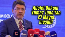 Adalet Bakanı Yılmaz Tunç’tan 27 Mayıs mesajı!