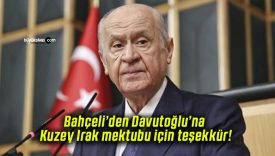 Bahçeli’den Davutoğlu’na Kuzey Irak mektubu için teşekkür!