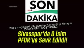 Sivasspor’da O İsim PFDK’ya Sevk Edildi!
