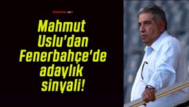 Mahmut Uslu’dan Fenerbahçe’de adaylık sinyali!