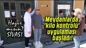 Meydanlarda ‘kilo kontrolü’ uygulaması başladı!