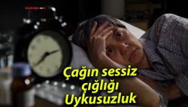 Çağın sessiz çığlığı: Uykusuzluk
