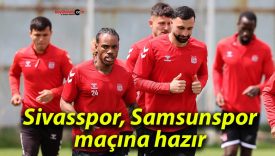 Sivasspor, Samsunspor maçı hazırlıklarını tamamladı