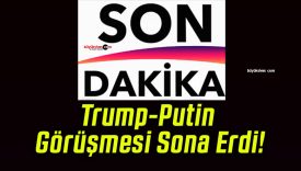 Trump-Putin Görüşmesi Sona Erdi!