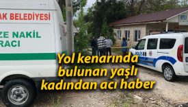 Yol kenarında bulunan yaşlı kadından acı haber