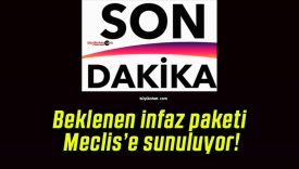 Beklenen infaz paketi Meclis’e sunuluyor!