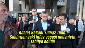 Adalet Bakanı Yılmaz Tunç: Saldırgan eski infaz yasası nedeniyle tahliye edildi!