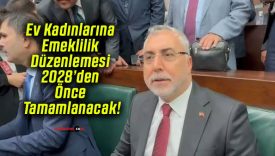 Ev Kadınlarına Emeklilik Düzenlemesi 2028’den Önce Tamamlanacak!