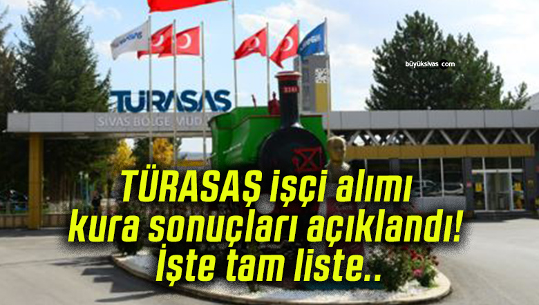 TÜRASAŞ işçi alımı kura sonuçları açıklandı! İşte tam liste..