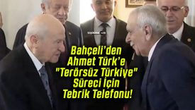Bahçeli’den Ahmet Türk’e “Terörsüz Türkiye” Süreci İçin Tebrik Telefonu!