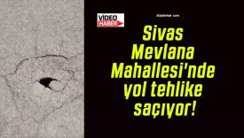 Sivas Mevlana Mahallesi’nde yol tehlike saçıyor!