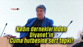 Kadın derneklerinden Diyanet’in Cuma hutbesine sert tepki!