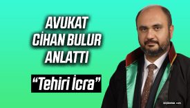 Avukat Cihan Bulur “Tehiri icra” Konusunu Anlattı