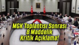 MGK Toplantısı Sonrası 8 Maddelik Kritik Açıklama!