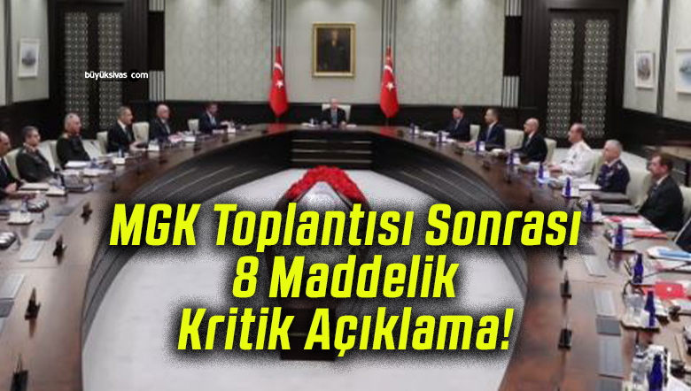 MGK Toplantısı Sonrası 8 Maddelik Kritik Açıklama!