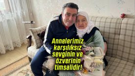 Annelerimiz karşılıksız sevginin ve özverinin timsalidir!