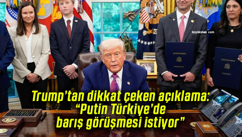Trump’tan dikkat çeken açıklama: “Putin Türkiye’de barış görüşmesi istiyor”