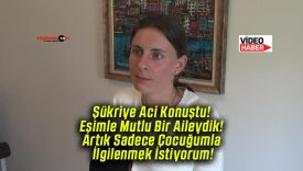 Şükriye Aci Konuştu! Eşimle Mutlu Bir Aileydik! Artık Sadece Çocuğumla İlgilenmek İstiyorum!