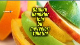 Sağlıklı kemikler için bu meyveleri tüketin!