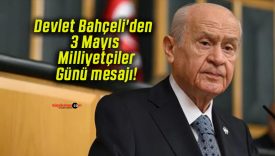 Devlet Bahçeli’den 3 Mayıs Milliyetçiler Günü mesajı!