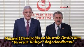 Müsavat Dervişoğlu ve Mustafa Destici’den “Terörsüz Türkiye” değerlendirmesi