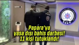 Papara’ya yasa dışı bahis darbesi! 11 kişi tutuklandı!