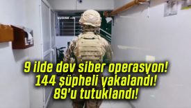 9 ilde dev siber operasyon! 144 şüpheli yakalandı! 89’u tutuklandı!