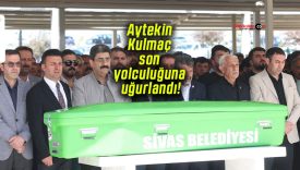 Aytekin Kulmaç son yolculuğuna uğurlandı!