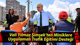 Vali Yılmaz Şimşek’ten Miniklere Uygulamalı Trafik Eğitimi Desteği